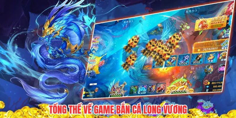 Tổng thể về game bắn cá Long Vương