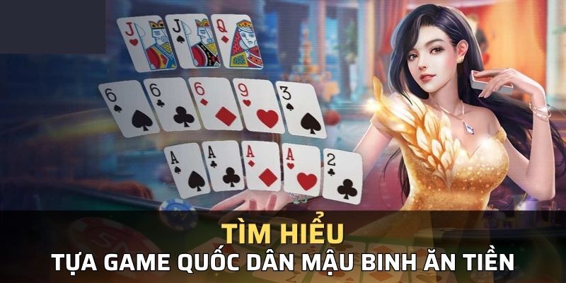 Tìm hiểu khái quát chung về trò chơi bài Mậu Binh 