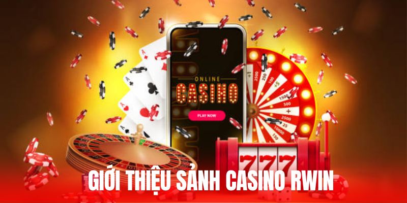 Giới thiệu sảnh Casino RWIN