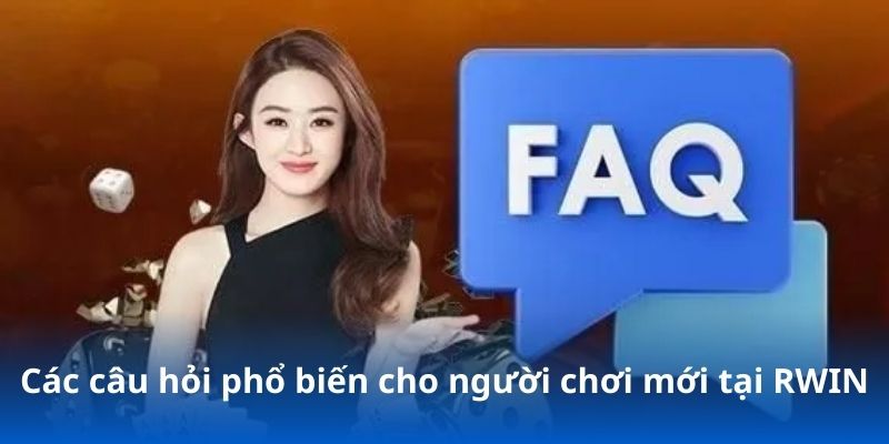 Các câu hỏi phổ biến cho người chơi mới tại RWIN