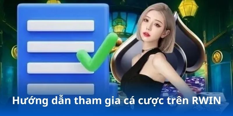 Hướng dẫn tham gia cá cược trên RWIN