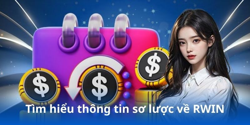 Tìm hiểu thông tin sơ lược về RWIN