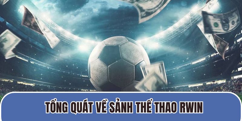 Tổng quát về sảnh thể thao RWIN